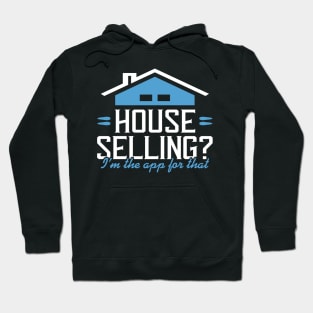 Real Estate - House Selling? I'm the app for that. Hoodie